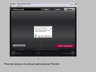 Para dar acceso a la cámara web presionar Permitir
 