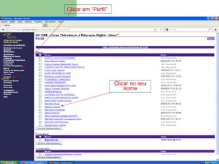 Clicar em “Perfil”




                     Clicar no seu
                         nome
 