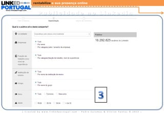 rentabilize a sua presença online
www.linkedportugal.com

Publicidade no Linkedin

| Created by www.linkedportugal.com - Pedro Caramez & Silvino Santos © 2013

|

 