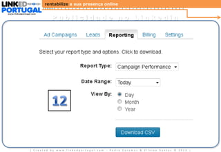 rentabilize a sua presença online
www.linkedportugal.com

Publicidade no Linkedin

| Created by www.linkedportugal.com - Pedro Caramez & Silvino Santos © 2013

|

 
