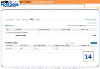 rentabilize a sua presença online
www.linkedportugal.com

Publicidade no Linkedin

| Created by www.linkedportugal.com - Pedro Caramez & Silvino Santos © 2013

|

 