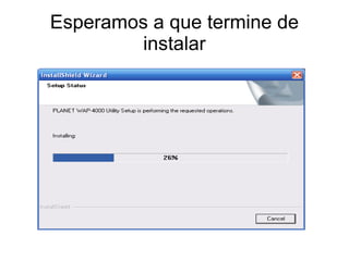 Esperamos a que termine de
instalar
