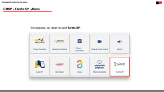 CMSP - Tarefa SP - Aluno
Em seguida, vai clicar no card Tarefa SP.
 