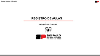 REGISTRO DE AULAS
DIÁRIO DE CLASSE
 