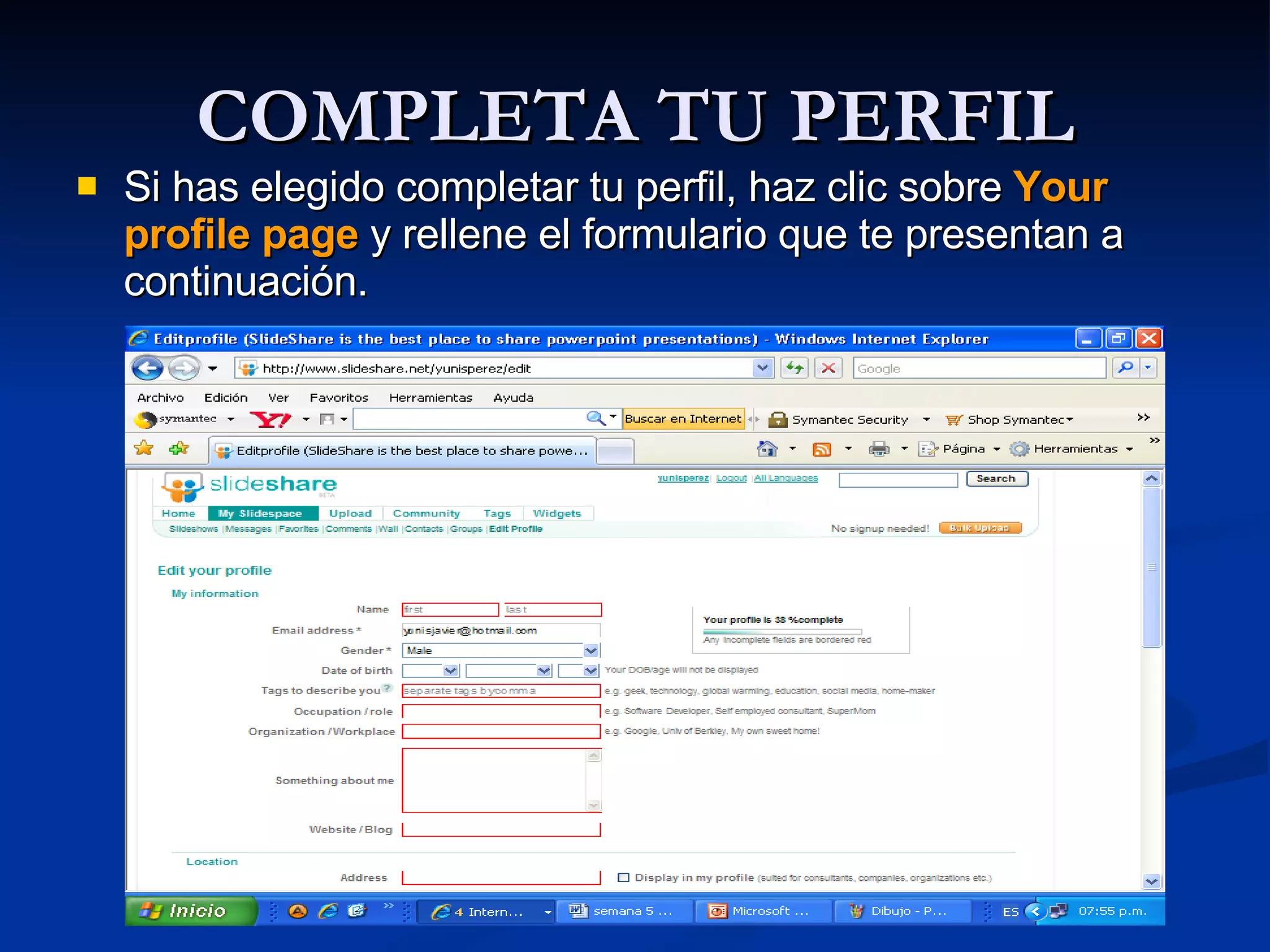 COMPLETA TU PERFIL Si has elegido completar tu perfil, haz clic sobre  Your profile page  y rellene el formulario que te presentan a continuación.  