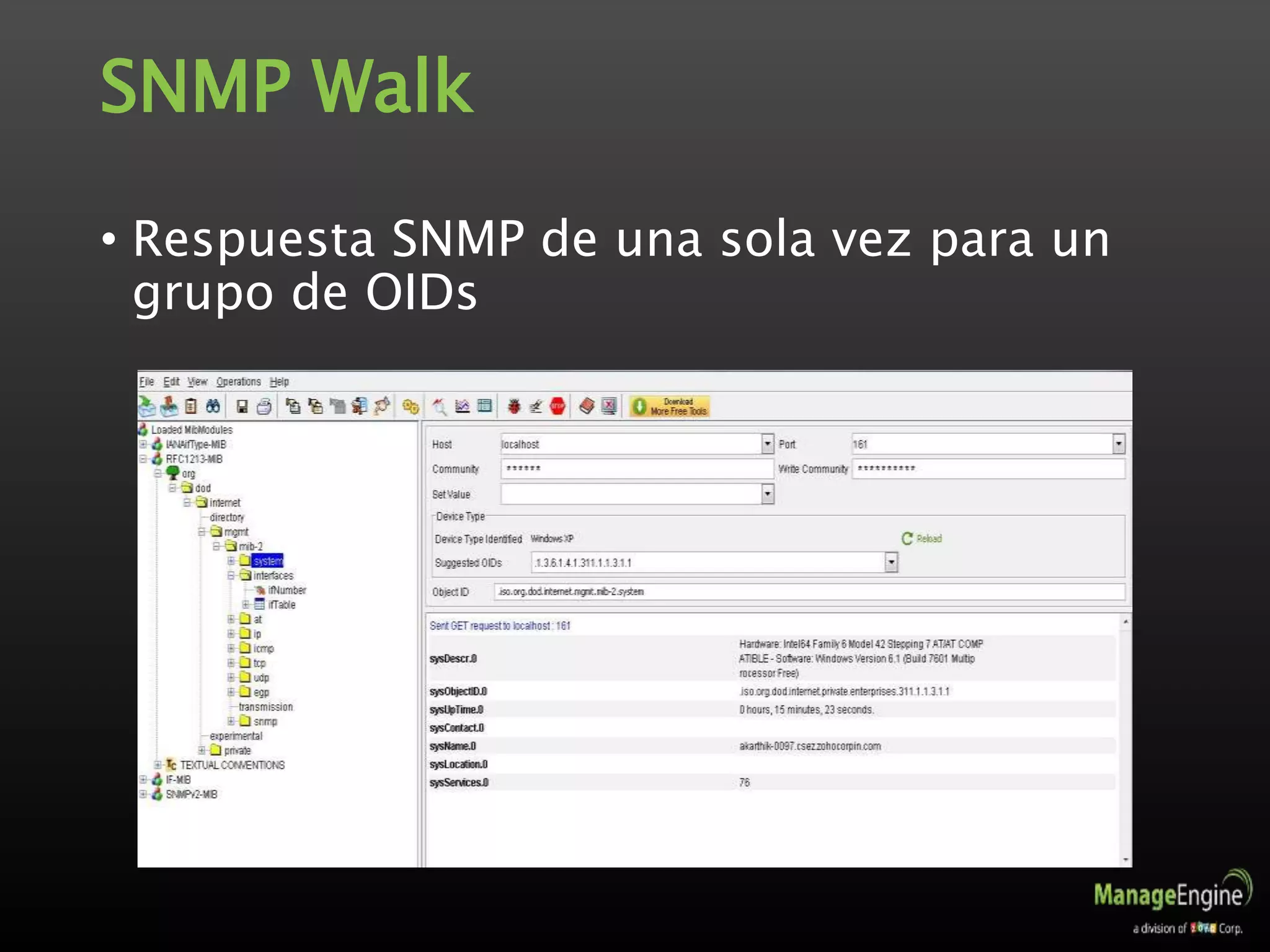 SNMP Walk
• Respuesta SNMP de una sola vez para un
grupo de OIDs
 