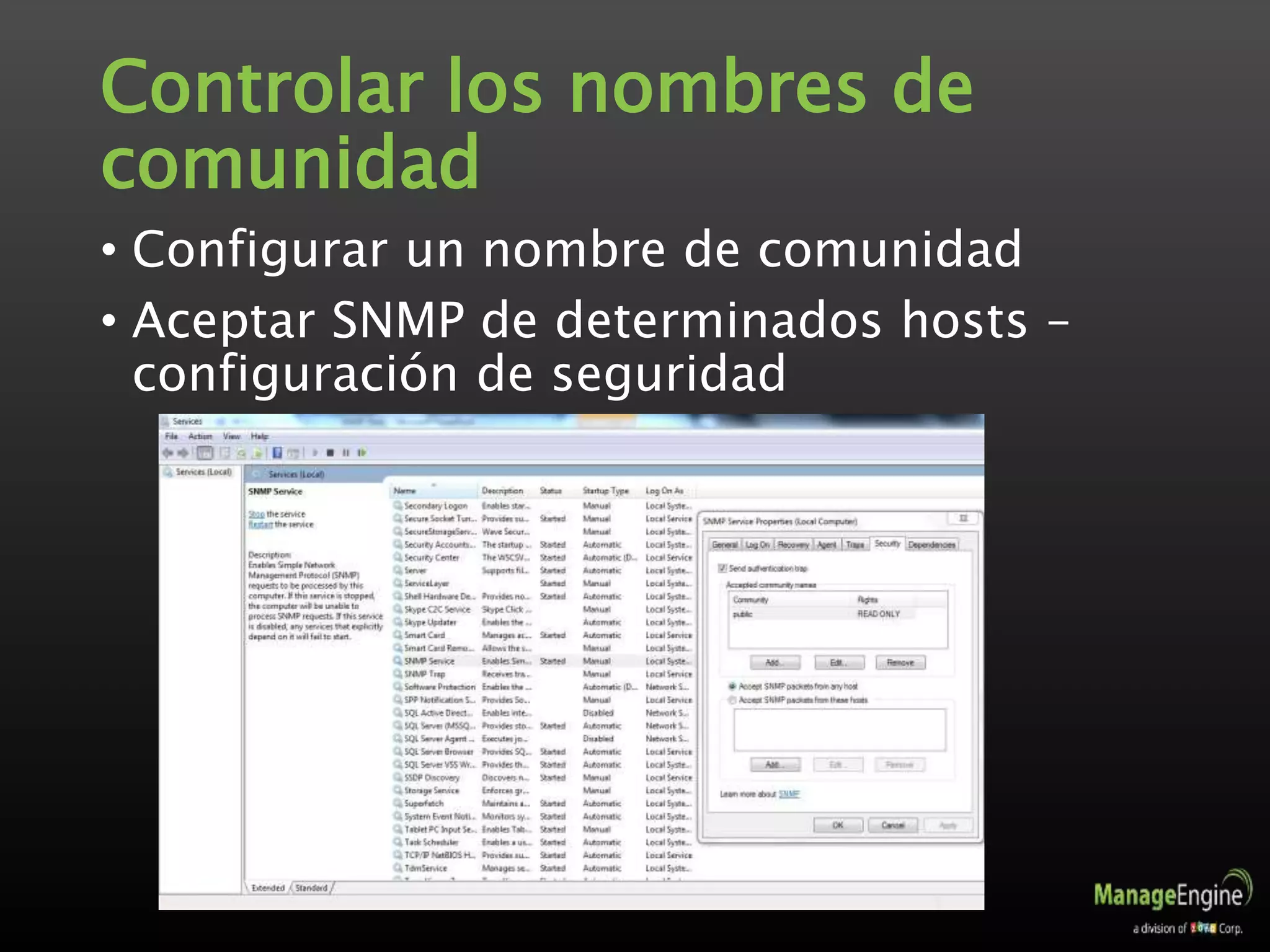 Controlar los nombres de
comunidad
• Configurar un nombre de comunidad
• Aceptar SNMP de determinados hosts –
configuración de seguridad
 