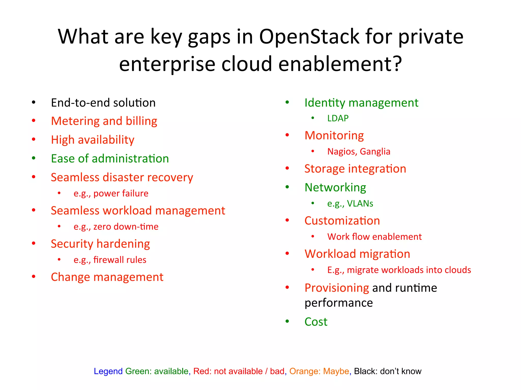 •  I$-O='O#$-%2',(7'$%%
•  4#=#)1$0%:$-%>1,,1$0%
•  Q10/%:L:1,:>1,1=5%
•  I:2#%'K%:-61$12=):7'$%%
•  &#:6,#22%-12:2=#)%)#*'L#)5%%
•  #B0B<%"'F#)%K:1,()#%
•  &#:6,#22%F')E,':-%6:$:0#6#$=%
•  #B0B<%#)'%-'F$O76#%
•  &#*()1=5%/:)-#$1$0%
•  #B0B<%g)#F:,,%)(,#2%
•  +/:$0#%6:$:0#6#$=%
•  H-#$7=5%6:$:0#6#$=%
•  da3N%
•  4'$1=')1$0%
•  T:01'2<%V:$0,1:%
•  &='):0#%1$=#0):7'$%
•  T#=F')E1$0%
•  #B0B<%id3T2%
•  +(2='61:7'$%
•  h')E%~'F%#$:>,#6#$=%
•  h')E,':-%610):7'$%
•  IB0B<%610):=#%F')E,':-2%1$='%*,'(-2%
•  N)'L121'$1$0%:$-%)($76#%
"#)K')6:$*#%
•  +'2=%
Legend Green: available, Red: not available / bad, Orange: Maybe, Black: don’t know
h/:=%:)#%E#5%0:"2%1$%!"#$&=:*E%K')%")1L:=#%
#$=#)")12#%*,'(-%#$:>,#6#$=}%
 