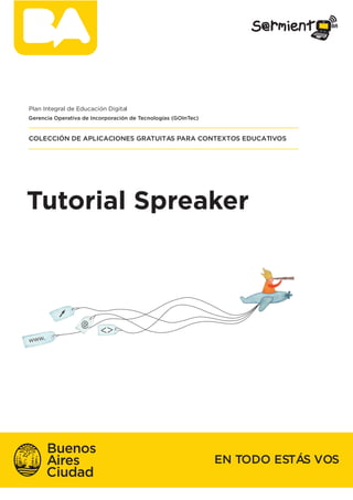 Tutorial Spreaker
Plan Integral de Educación Digital
COLECCIÓN DE APLICACIONES GRATUITAS PARA CONTEXTOS EDUCATIVOS
EN TODO...