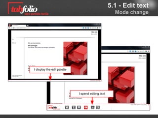 5.1 - Edit text
                                                            Mode change




1/ I use the editor palette




                              2/ I switch to text editing
 