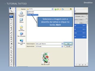 Selecione a imagem com o desenho da tattoo e clique no botão  Abrir 
