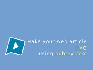 Make your web article
live
using pubtex.com
 