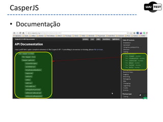 • Documentação
CasperJS
 