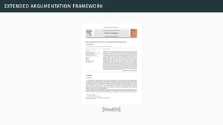 extended argumentation framework
[Mod09]
 