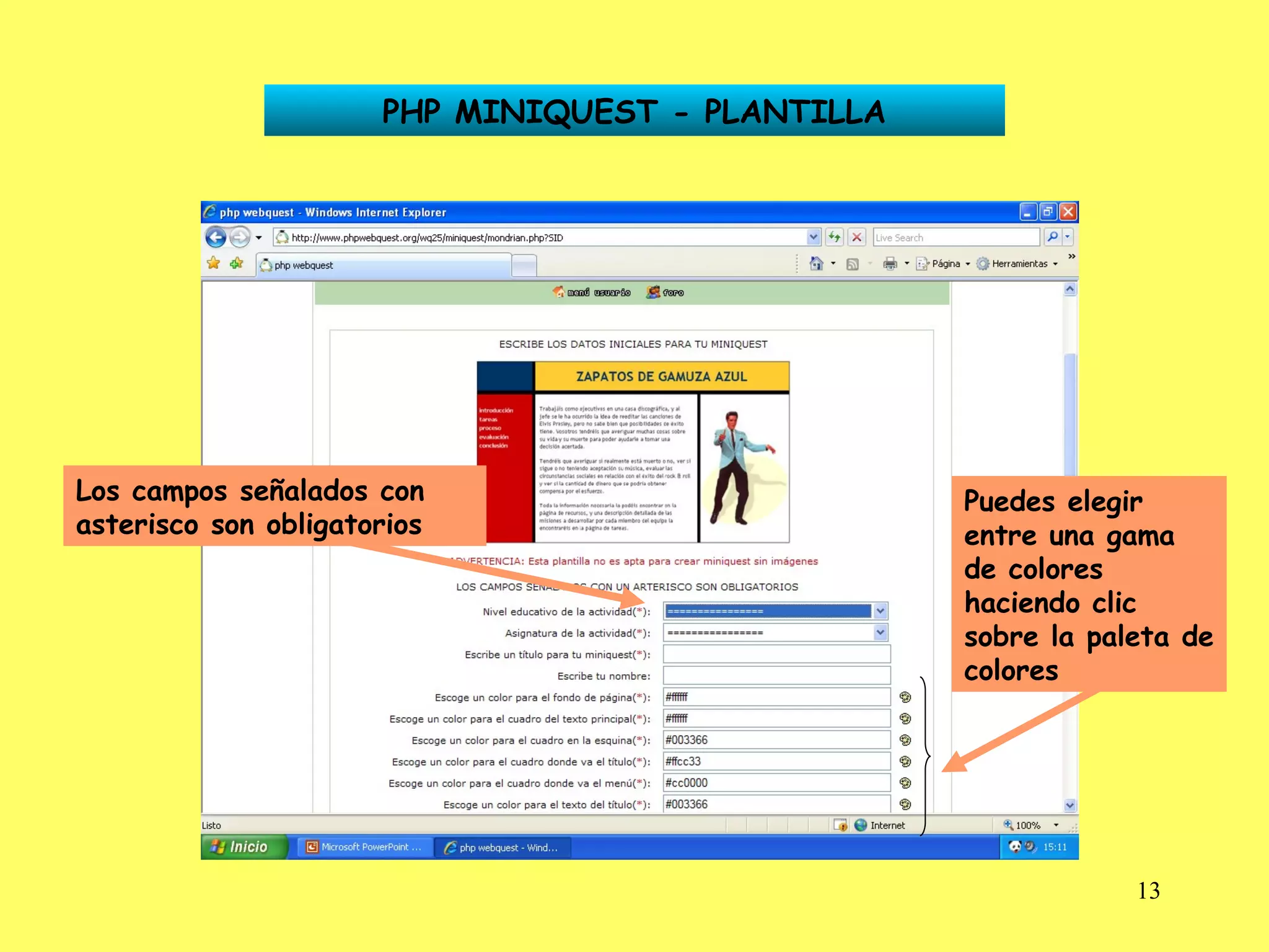 PHP MINIQUEST - PLANTILLA Los campos señalados con asterisco son obligatorios Puedes elegir entre una gama de colores haciendo clic sobre la paleta de colores 
