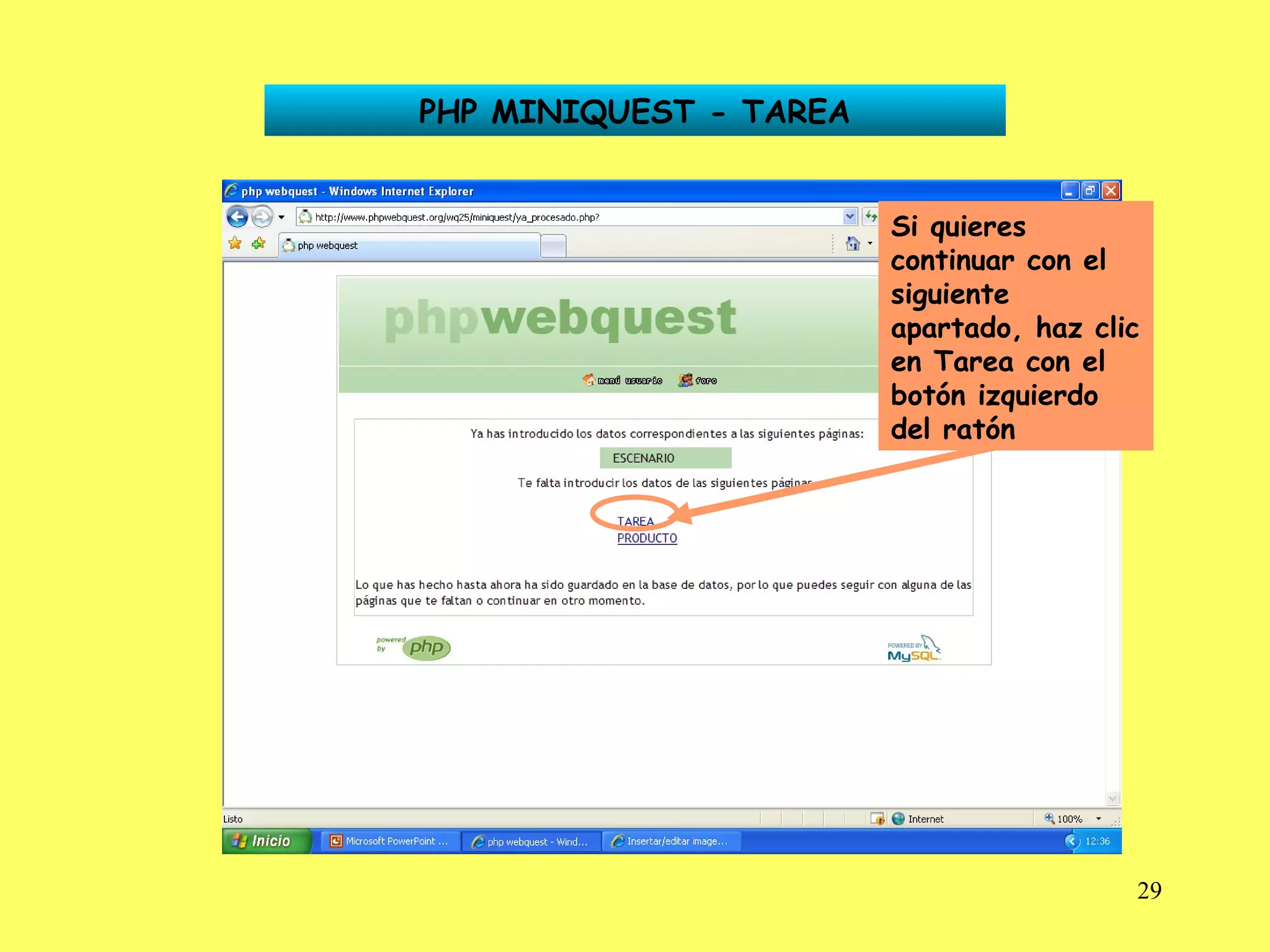 PHP MINIQUEST - TAREA Si quieres continuar con el siguiente apartado, haz clic en Tarea con el botón izquierdo del ratón 