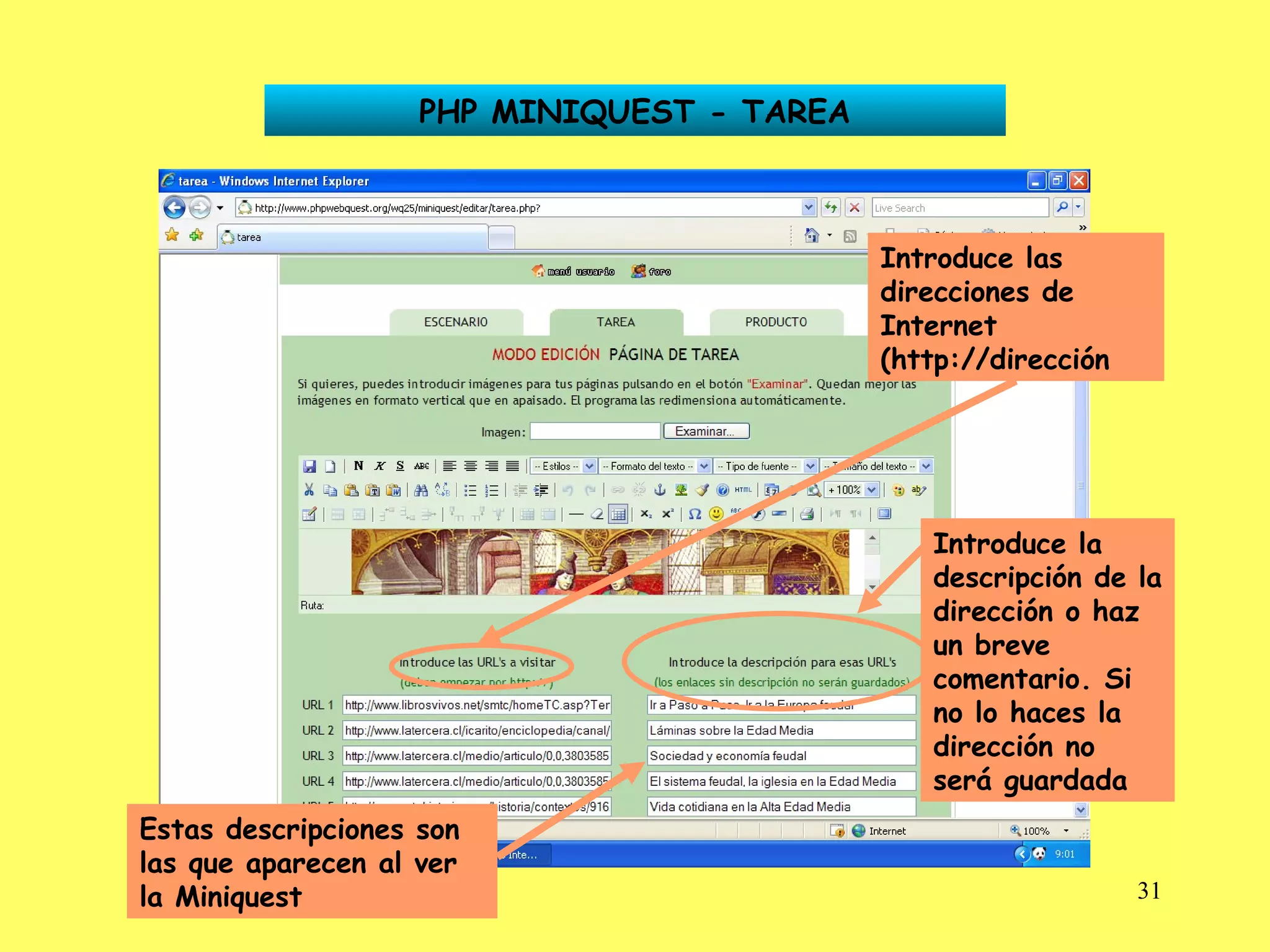 PHP MINIQUEST - TAREA Introduce las direcciones de Internet (http://dirección Introduce la descripción de la dirección o haz un breve comentario. Si no lo haces la dirección no será guardada Estas descripciones son las que aparecen al ver la Miniquest 