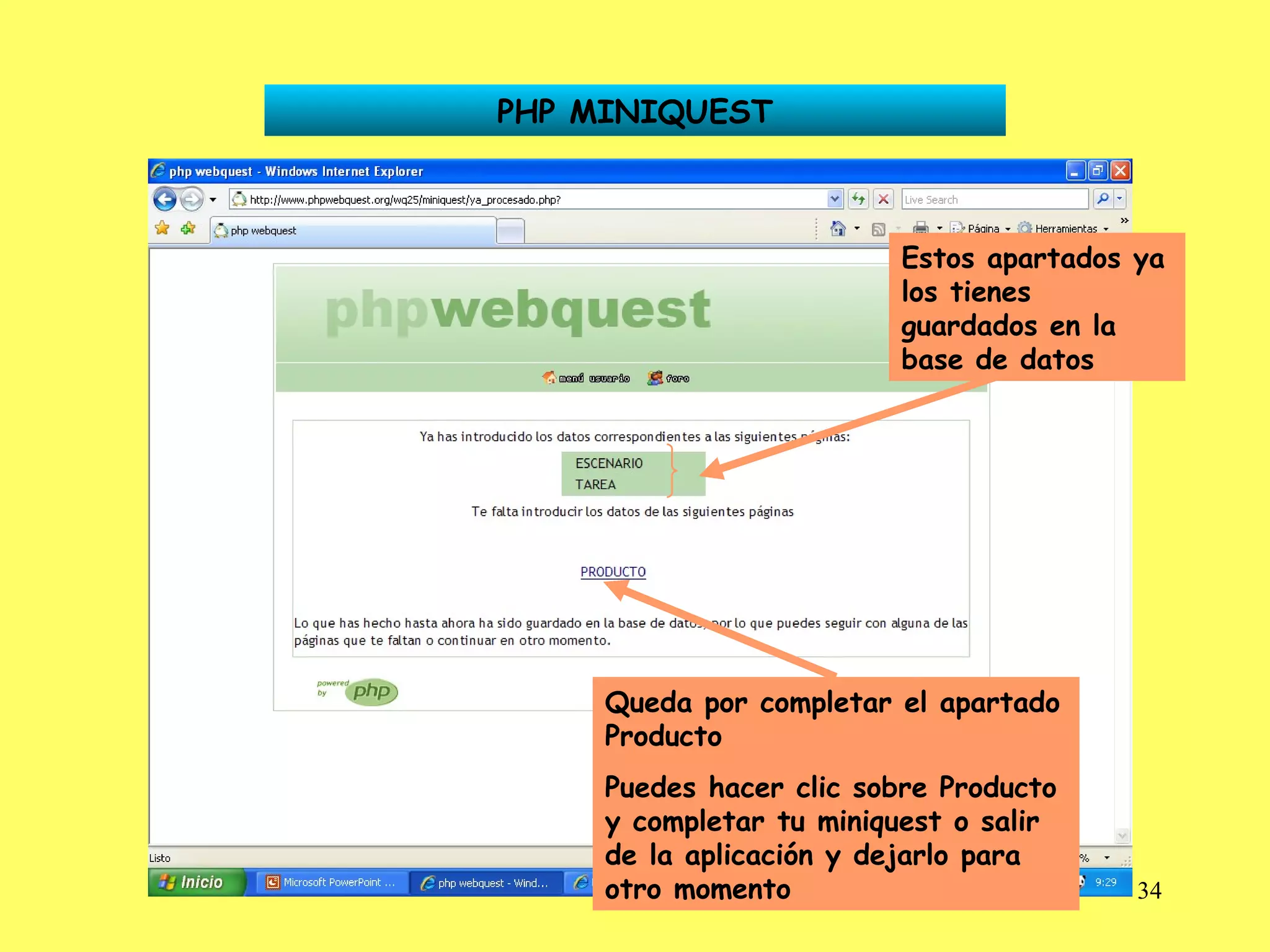 PHP MINIQUEST Estos apartados ya los tienes guardados en la base de datos Queda por completar el apartado Producto Puedes hacer clic sobre Producto y completar tu miniquest o salir de la aplicación y dejarlo para otro momento 