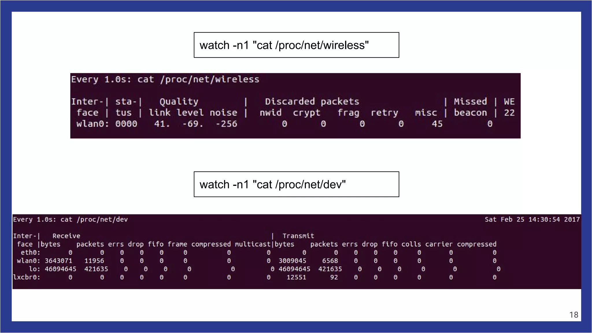 watch -n1 "cat /proc/net/wireless"
watch -n1 "cat /proc/net/dev"
18
 