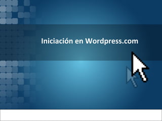 Iniciación en Wordpress.com
 
