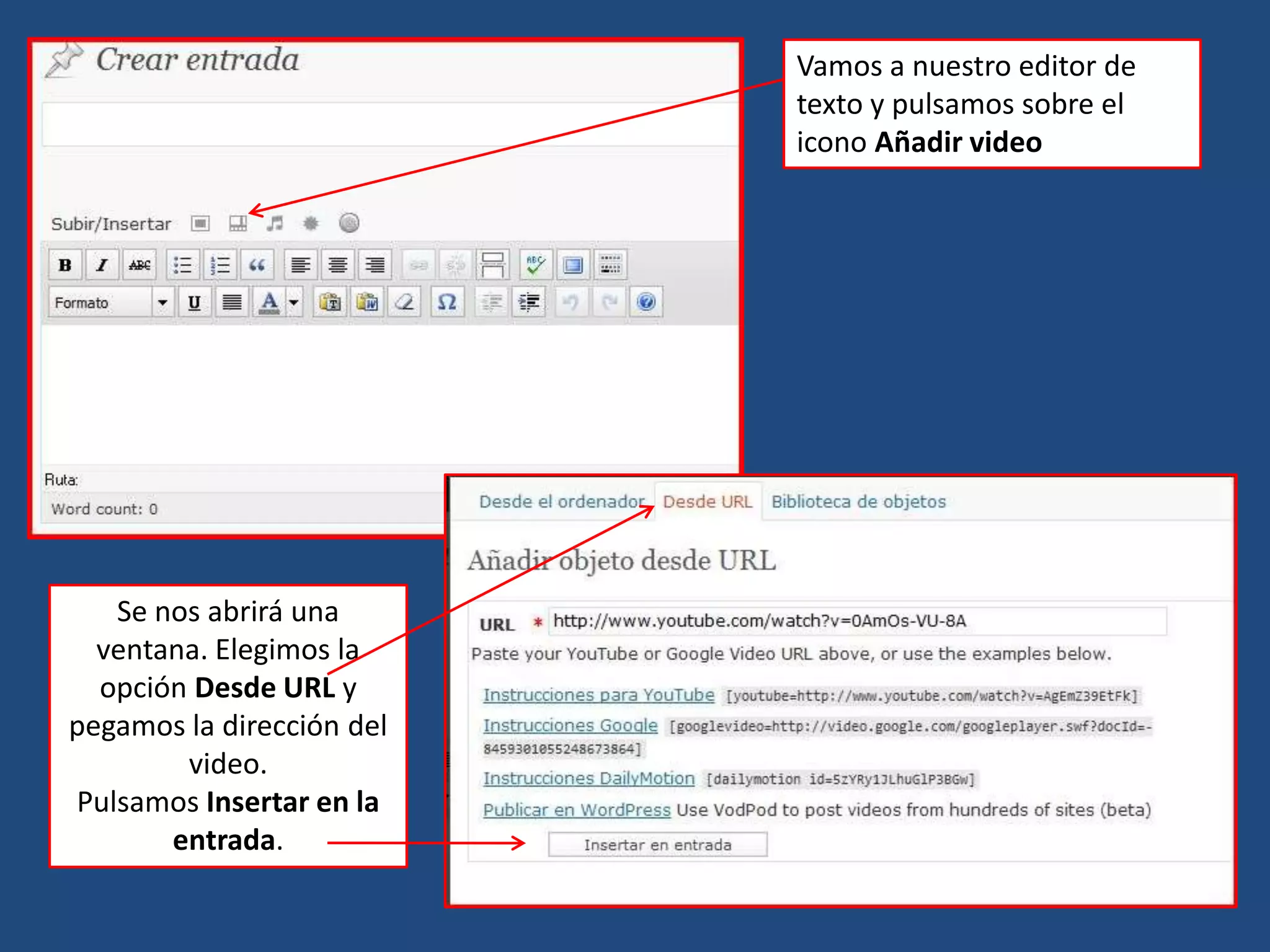 Vamos a nuestro editor de texto y pulsamos sobre el icono Añadir videoSe nos abrirá una ventana. Elegimos la opción Desde URL y pegamos la dirección del video. Pulsamos Insertar en la entrada.