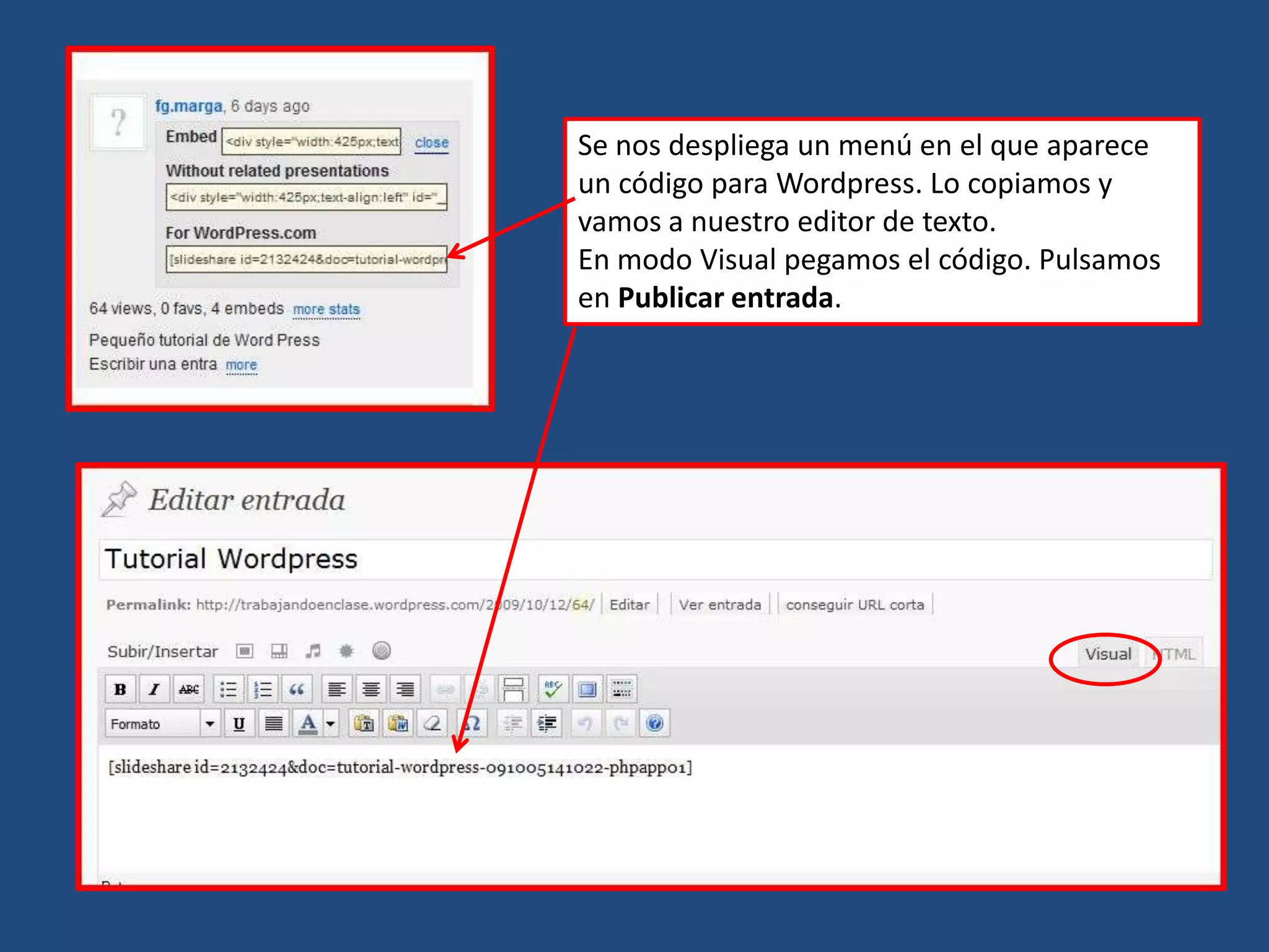 Se nos despliega un menú en el que aparece un código para Wordpress. Lo copiamos y vamos a nuestro editor de texto.En modo Visual pegamos el código. Pulsamos en Publicar entrada.