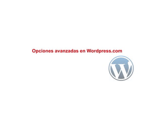 Opciones avanzadas en Wordpress.com
 