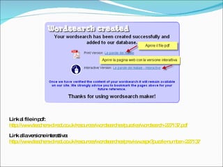 Link al file in pdf:  http://www.teachers-direct.co.uk/resources/wordsearches/puzzles/wordsearch-227137.pdf Link alla versione interattiva:  http://www.teachers-direct.co.uk/resources/wordsearches/preview.aspx?puzzle-number=227137 