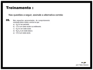 Treinamento :
  Nas questões a seguir, assinale a alternativa correta:

09.
 