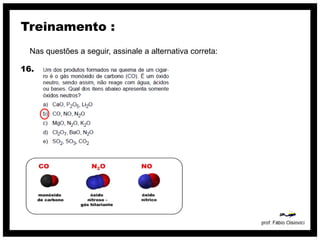 Treinamento :
  Nas questões a seguir, assinale a alternativa correta:

16.
 