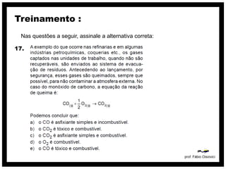 Treinamento :
  Nas questões a seguir, assinale a alternativa correta:

17.
 
