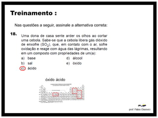 Treinamento :
  Nas questões a seguir, assinale a alternativa correta:

18.
 