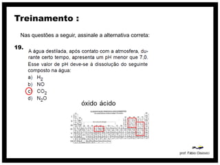 Treinamento :
  Nas questões a seguir, assinale a alternativa correta:

19.
 
