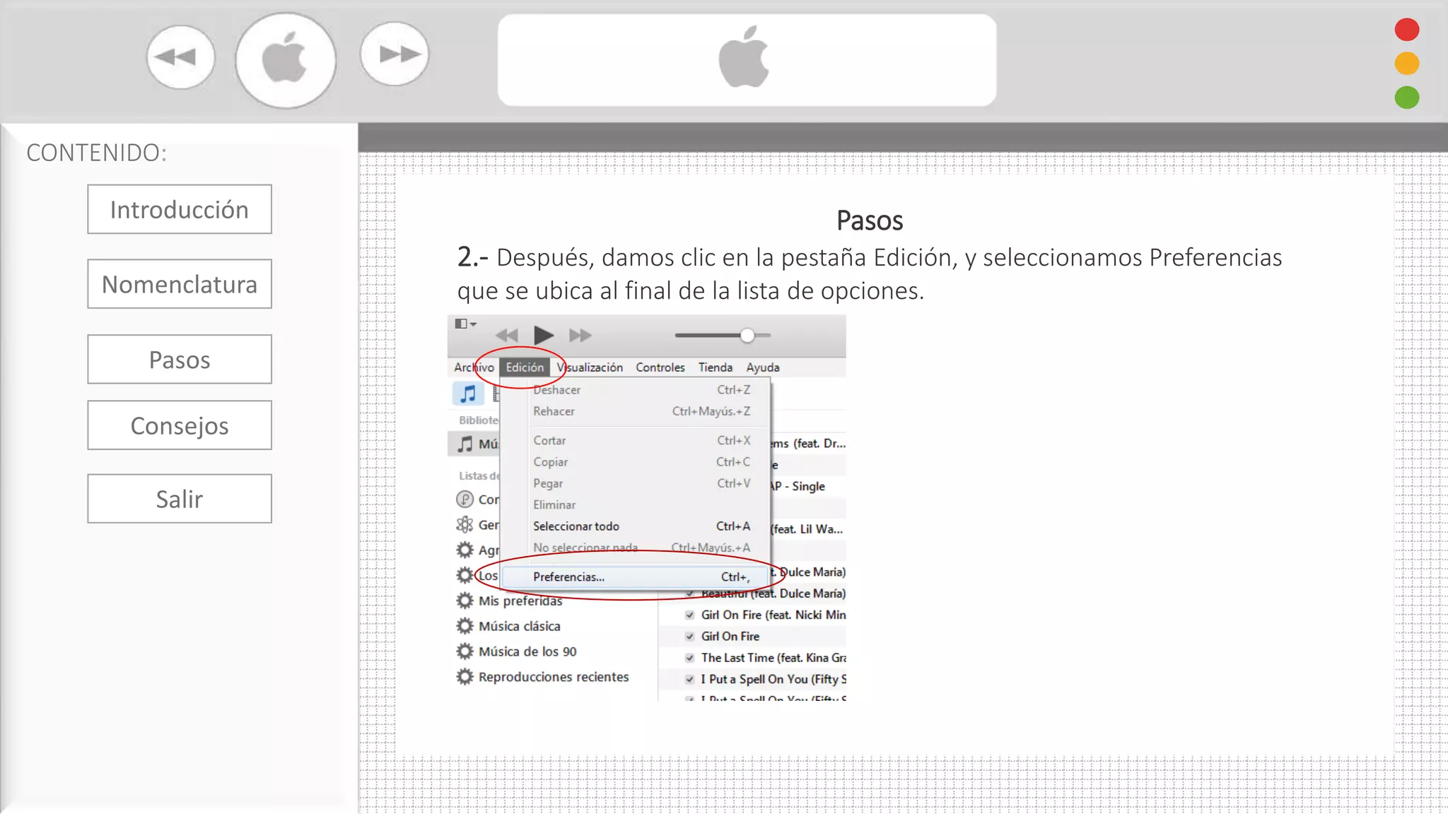 Cambiar Formato De Audio con iTunes
CONTENIDO:
Pasos
2.- Después, damos clic en la pestaña Edición, y seleccionamos Preferencias
que se ubica al final de la lista de opciones.
Introducción
Nomenclatura
Consejos
Pasos
Salir
 