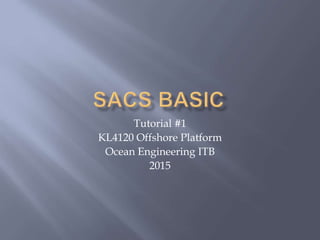 Tutorial 1 Sacs Basic Pptx