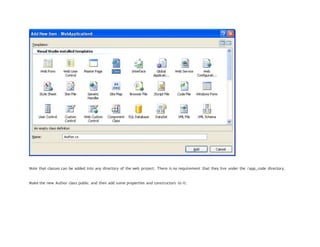 Note that classes can be added into any directory of the web project. There is no requirement that they live under the /app_code directory.
Make the new Author class public and then add some properties and constructors to it:
 