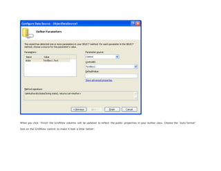 When you click "finish" the GridView columns will be updated to reflect the public properties in your Author class. Choose the "Auto format"
task on the GridView control to make it look a little better:
 