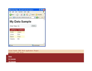 Visual Studio 2005 Web Application Project
Tut o r i a l s a nd He lp
 Home
 C# Tutorials
 VB Tutorials
 