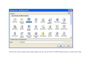 This will then create a default master page template that you can edit either in WYSIWYG design-mode or in HTML source mode:
 