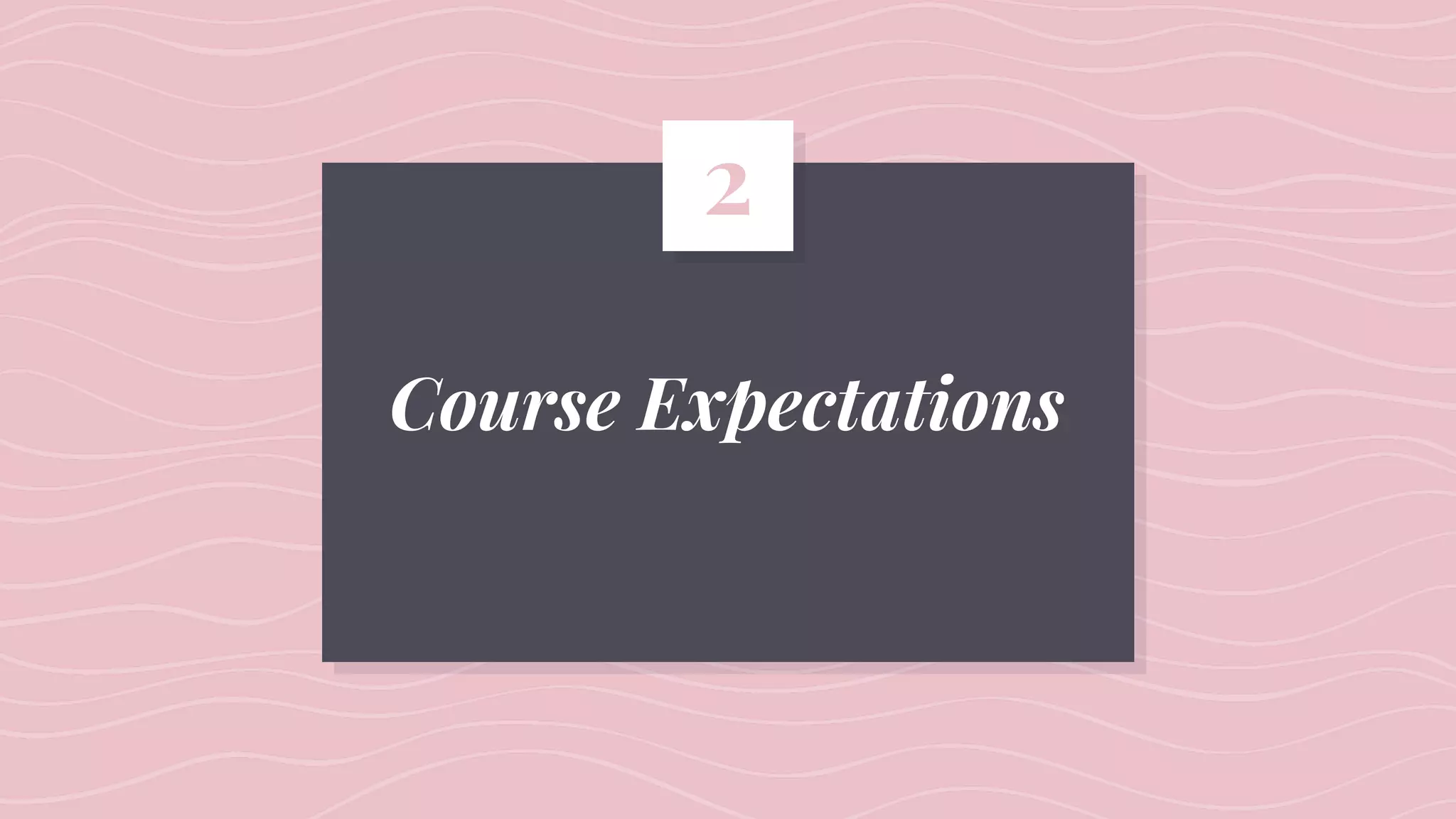 Course Expectations
2
 