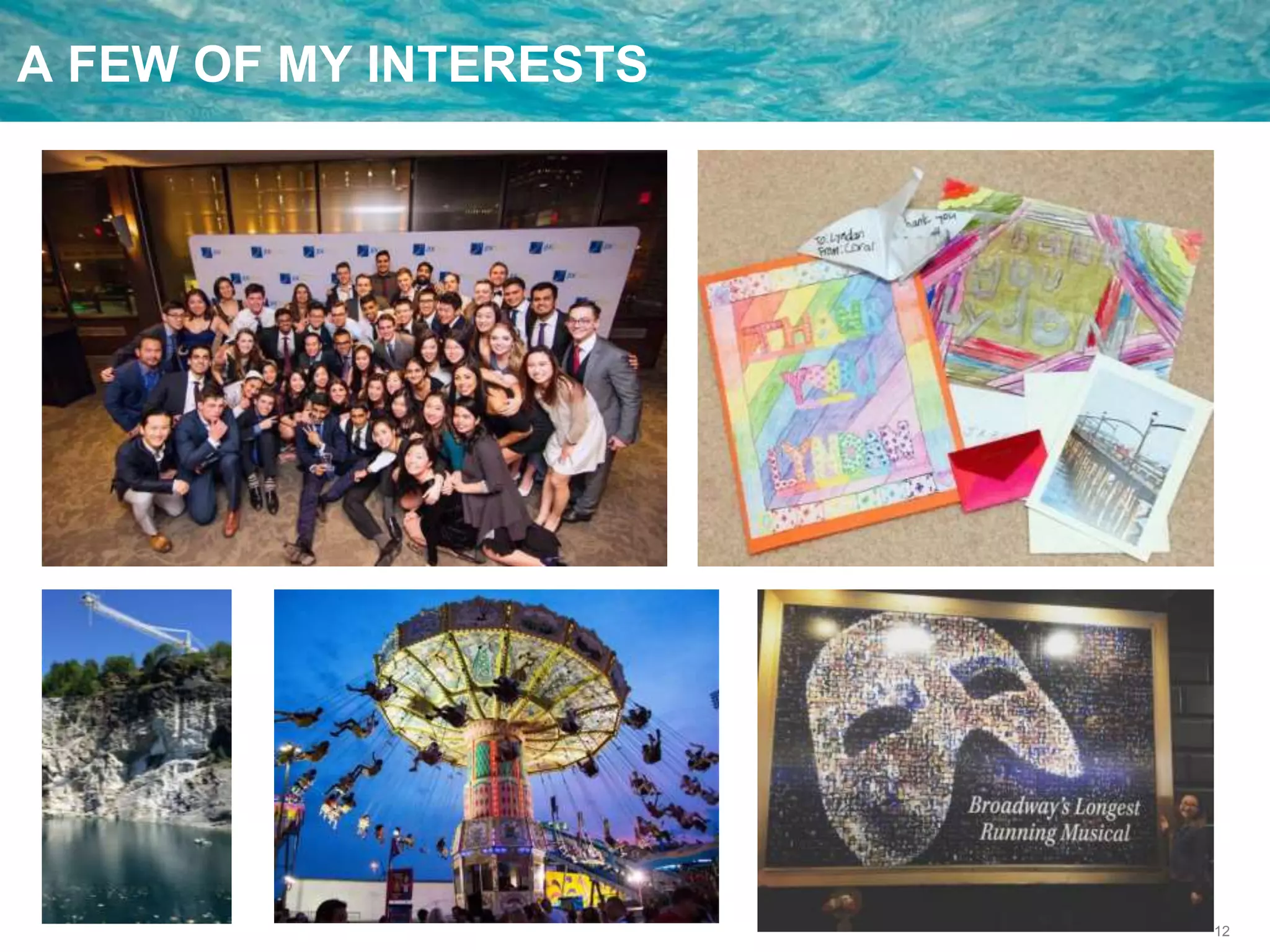 12
A FEW OF MY INTERESTS
 