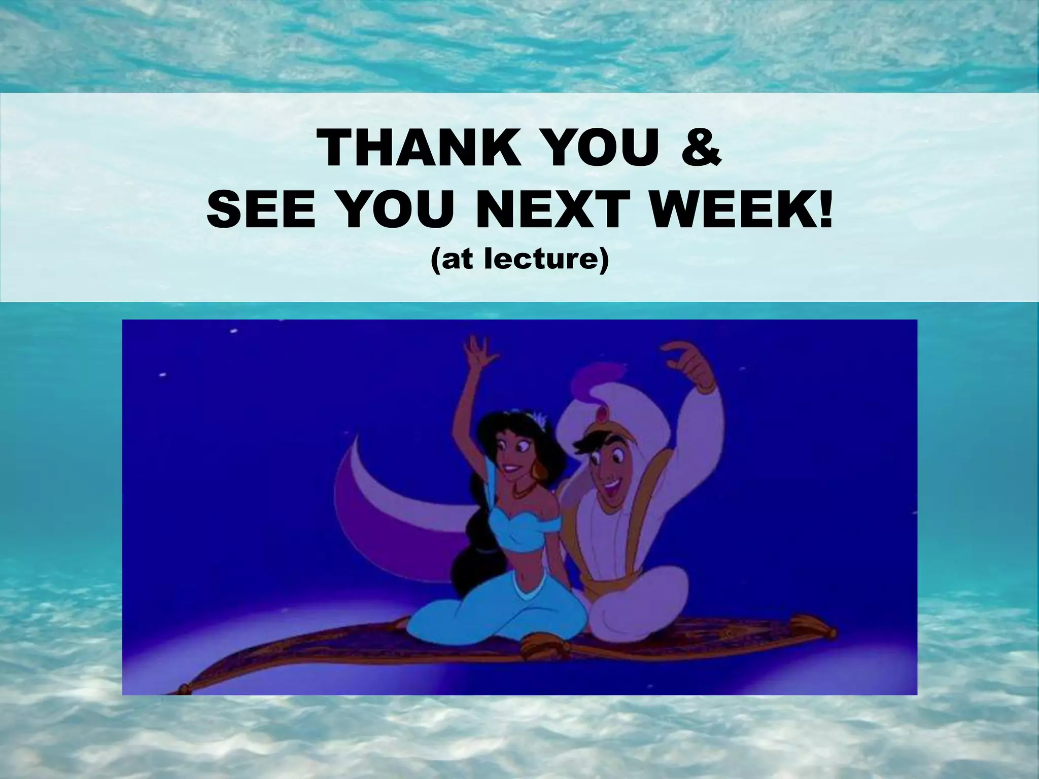 34
THANK YOU &
SEE YOU NEXT WEEK!
(at lecture)
 