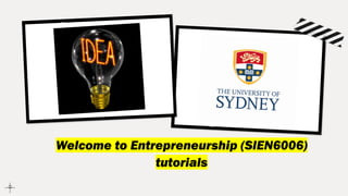 Welcome to Entrepreneurship (SIEN6006)
tutorials
 