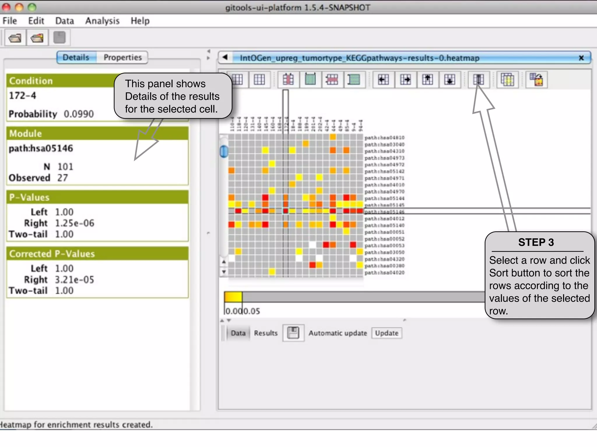This panel shows
Details of the results
for the selected cell.




                               STEP 3
                         Select a row and click
                         Sort button to sort the
                         rows according to the
                         values of the selected
                         row.
 