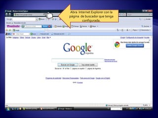 Abra  Internet Explorer con la página  de buscador que tenga configurada. 