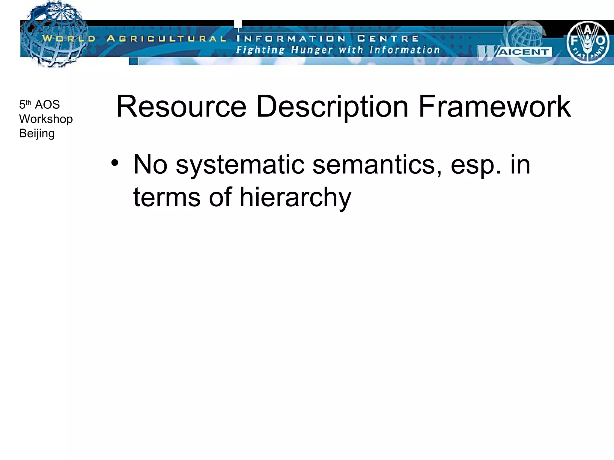 Resource Description Framework No systematic semantics, esp. in terms of hierarchy 