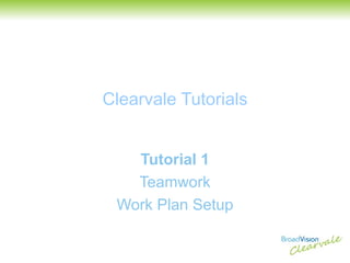 Clearvale Tutorials Tutorial 1 Teamwork Work Plan Setup 