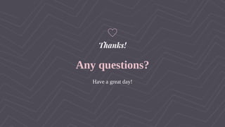 Thanks!
Any questions?
Have a great day!
 