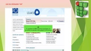 USO DO OPERADOR “OR”
 