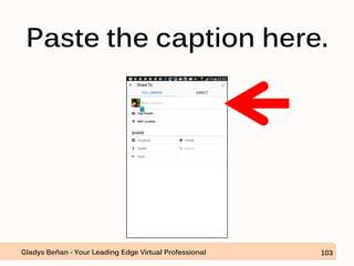 Paste the caption here.
Gladys Beñan - Your Leading Edge Virtual Professional 103
 